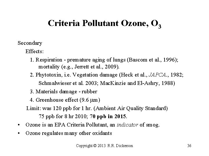 Criteria Pollutant Ozone, O 3 Secondary Effects: 1. Respiration - premature aging of lungs