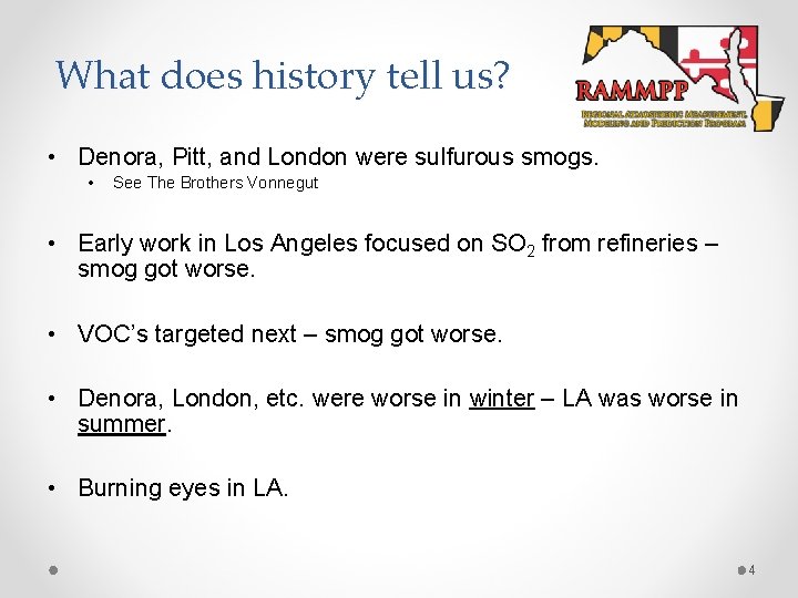 What does history tell us? • Denora, Pitt, and London were sulfurous smogs. •