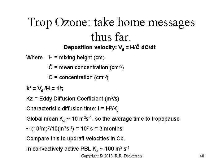 Trop Ozone: take home messages thus far. Deposition velocity: Vd = H/Ĉ d. C/dt