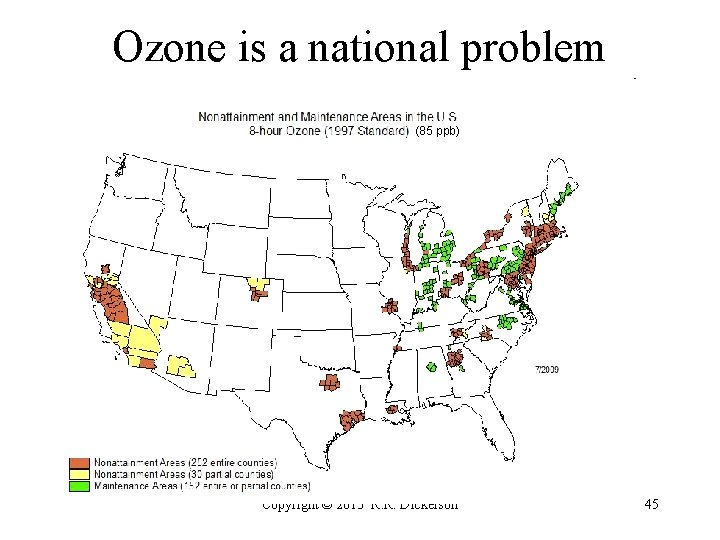 Ozone is a national problem (85 ppb) Copyright © 2013 R. R. Dickerson 45