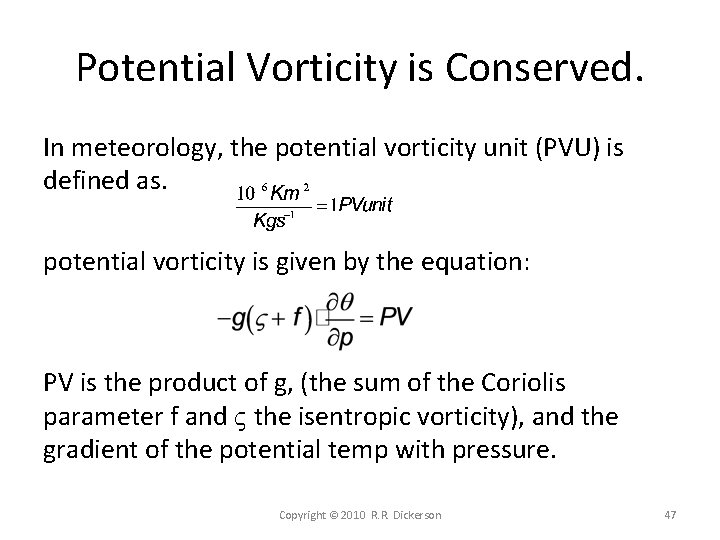 Potential Vorticity is Conserved. In meteorology, the potential vorticity unit (PVU) is defined as.