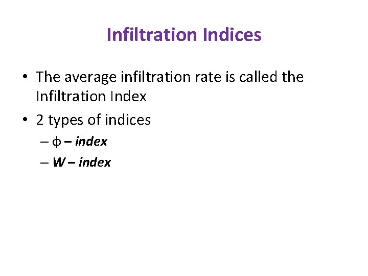 Infiltration Indices • The average infiltration rate is called the Infiltration Index • 2