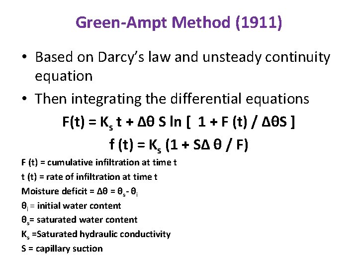 Green-Ampt Method (1911) • Based on Darcy’s law and unsteady continuity equation • Then