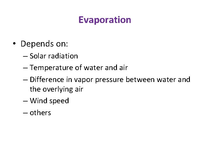 Evaporation • Depends on: – Solar radiation – Temperature of water and air –