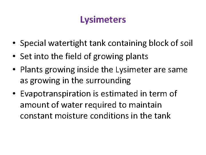 Lysimeters • Special watertight tank containing block of soil • Set into the field