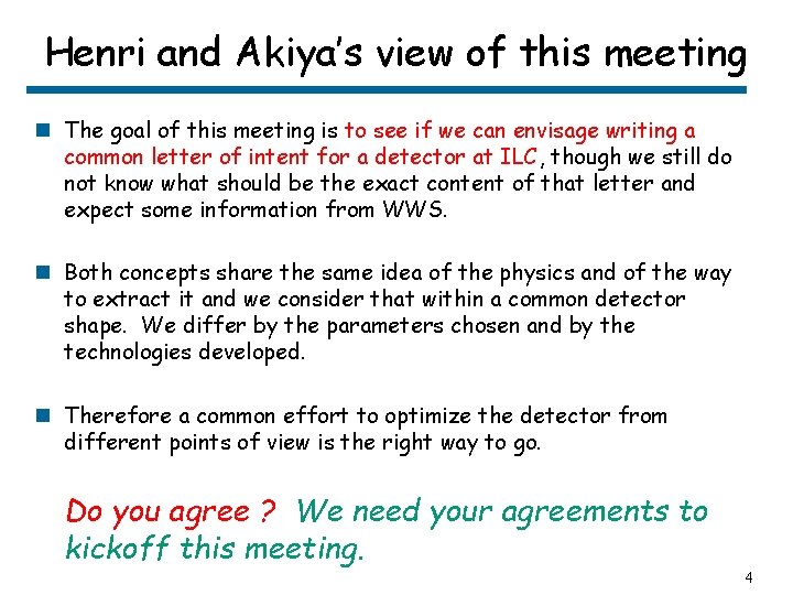Henri and Akiya’s view of this meeting n The goal of this meeting is