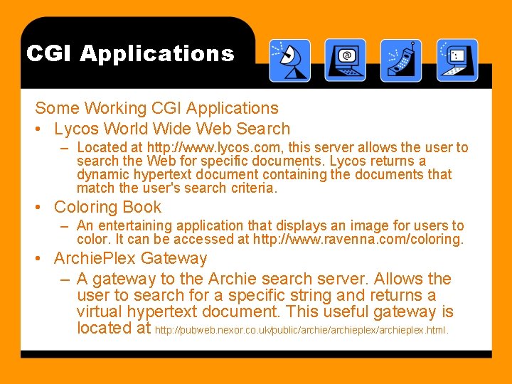 CGI Applications Some Working CGI Applications • Lycos World Wide Web Search – Located