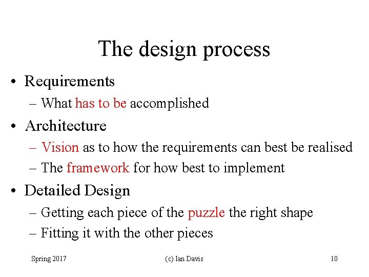 The design process • Requirements – What has to be accomplished • Architecture –