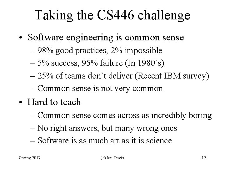 Taking the CS 446 challenge • Software engineering is common sense – 98% good