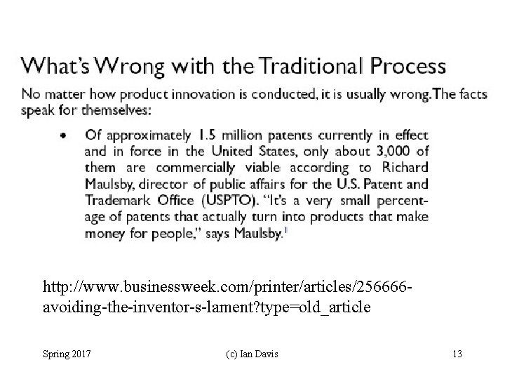 http: //www. businessweek. com/printer/articles/256666 avoiding-the-inventor-s-lament? type=old_article Spring 2017 (c) Ian Davis 13 
