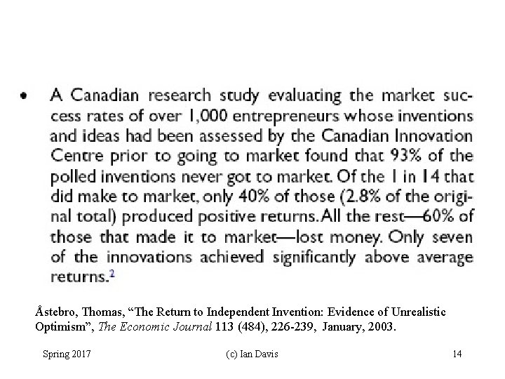 Åstebro, Thomas, “The Return to Independent Invention: Evidence of Unrealistic Optimism”, The Economic Journal