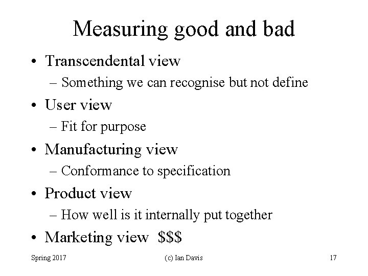 Measuring good and bad • Transcendental view – Something we can recognise but not