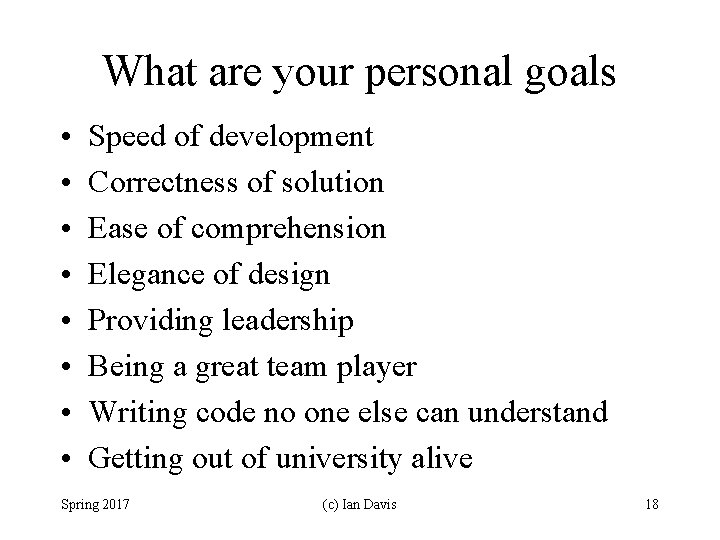 What are your personal goals • • Speed of development Correctness of solution Ease