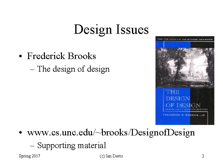 Design Issues • Frederick Brooks – The design of design • www. cs. unc.
