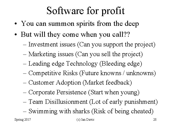 Software for profit • You can summon spirits from the deep • But will