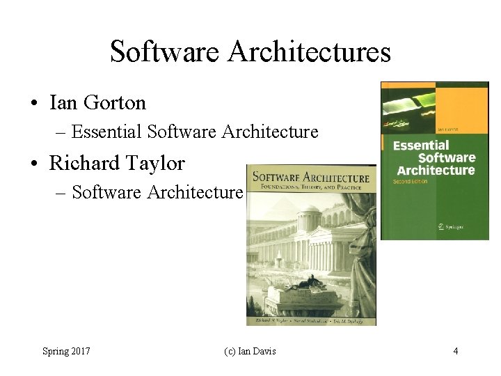 Software Architectures • Ian Gorton – Essential Software Architecture • Richard Taylor – Software