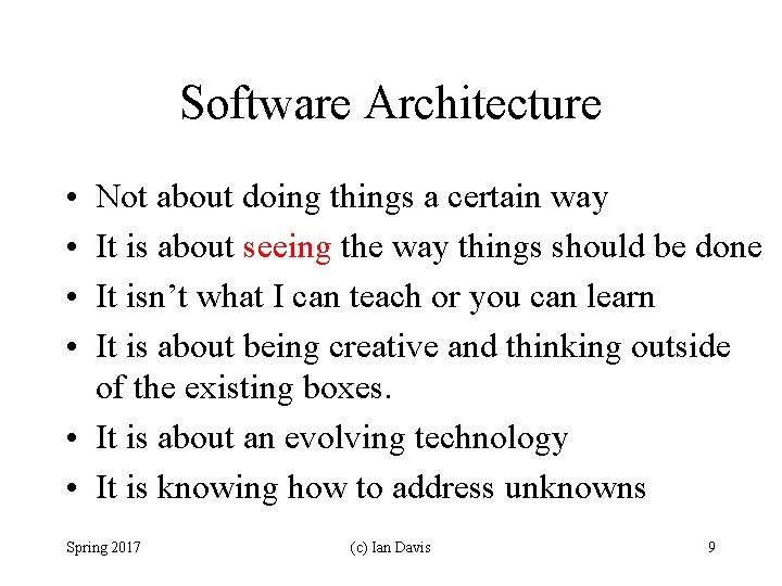 Software Architecture • • Not about doing things a certain way It is about