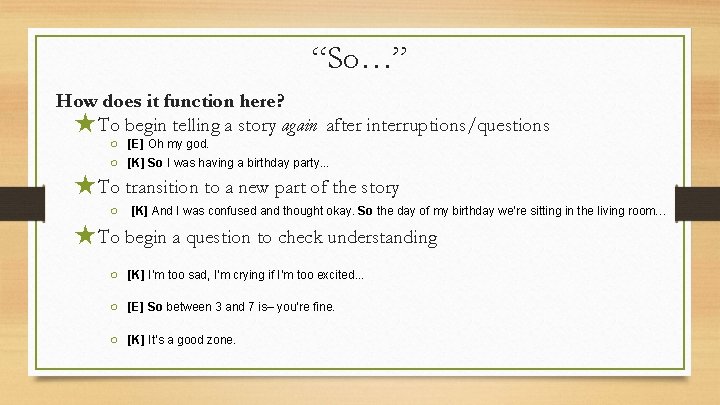 “So…” How does it function here? ★To begin telling a story again after interruptions/questions