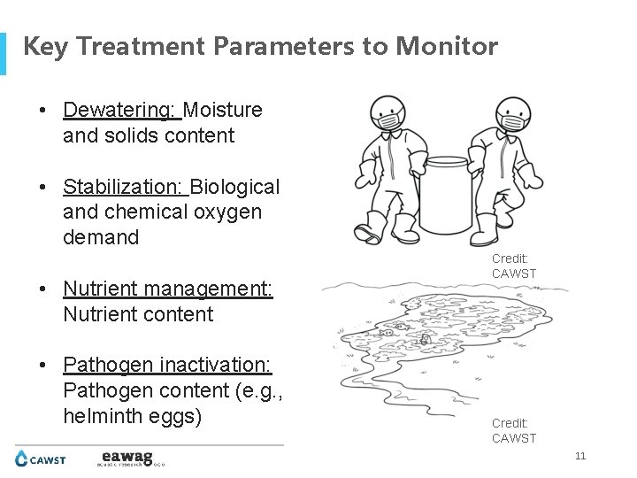 Key Treatment Parameters to Monitor • Dewatering: Moisture and solids content • Stabilization: Biological