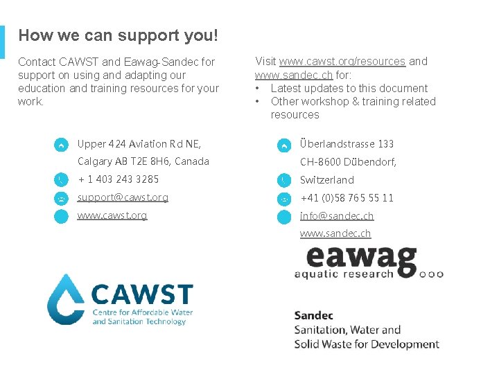 How we can support you! Contact CAWST and Eawag-Sandec for support on using and