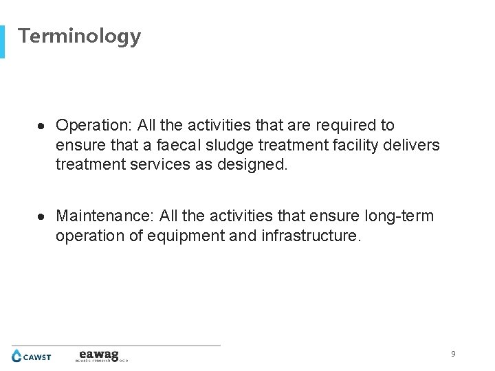 Terminology Operation: All the activities that are required to ensure that a faecal sludge