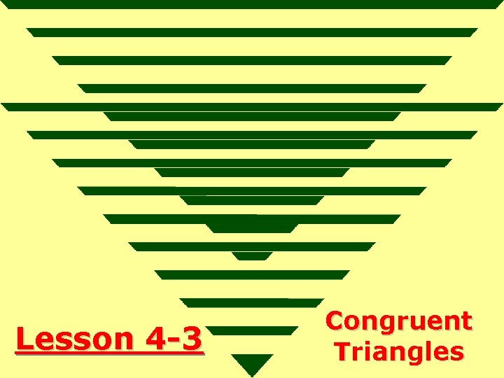 Lesson 4 -3 Congruent Triangles 