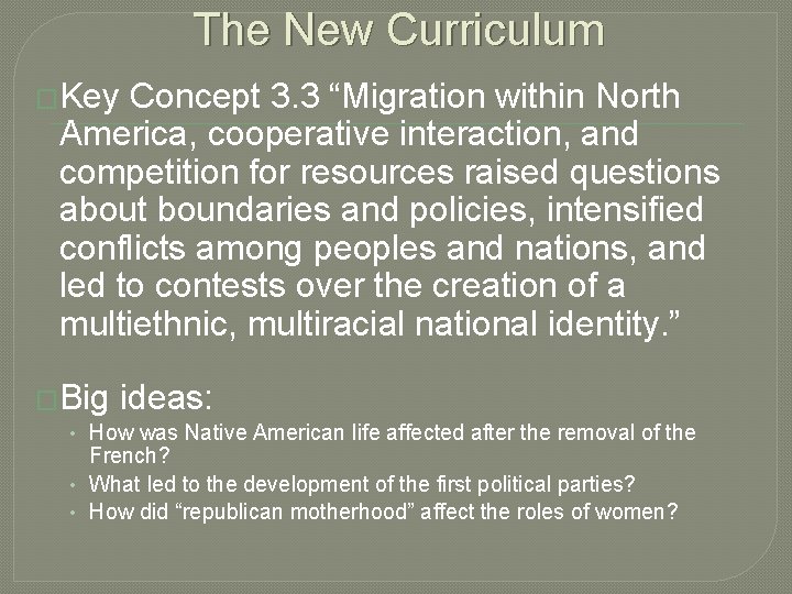 The New Curriculum �Key Concept 3. 3 “Migration within North America, cooperative interaction, and