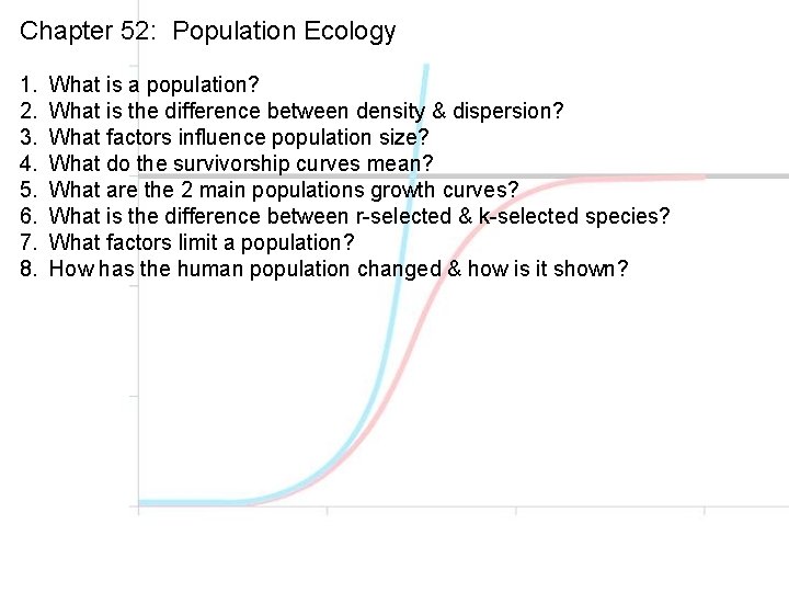 Chapter 52: Population Ecology 1. 2. 3. 4. 5. 6. 7. 8. What is