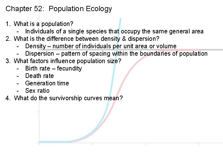 Chapter 52: Population Ecology 1. What is a population? - Individuals of a single