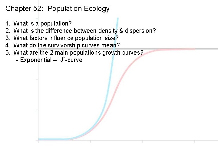 Chapter 52: Population Ecology 1. 2. 3. 4. 5. What is a population? What