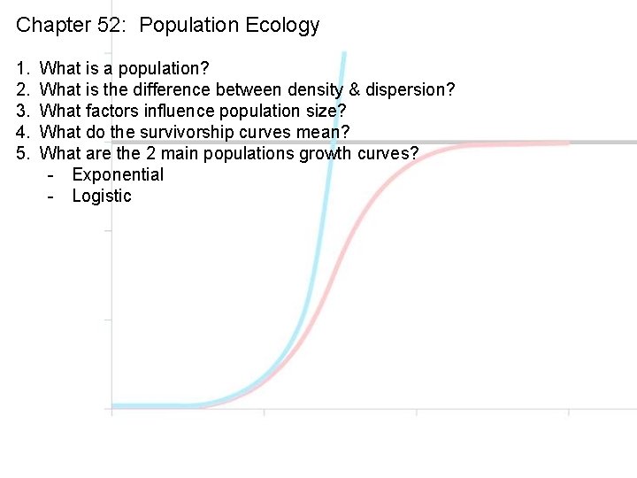 Chapter 52: Population Ecology 1. 2. 3. 4. 5. What is a population? What