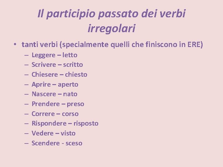 Il participio passato dei verbi irregolari • tanti verbi (specialmente quelli che finiscono in