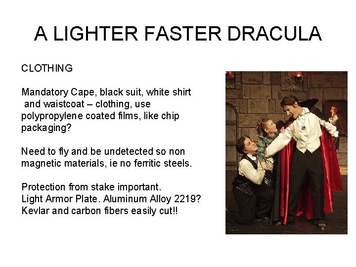 A LIGHTER FASTER DRACULA CLOTHING Mandatory Cape, black suit, white shirt and waistcoat –