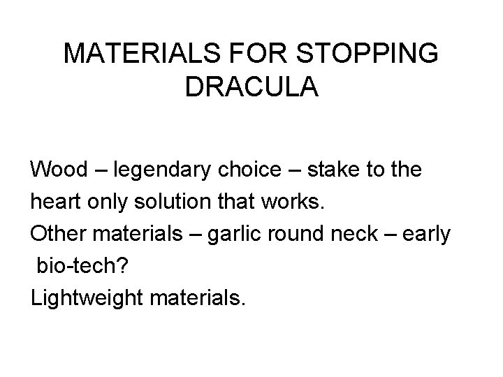 MATERIALS FOR STOPPING DRACULA Wood – legendary choice – stake to the heart only