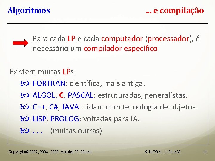 Algoritmos . . . e compilação Para cada LP e cada computador (processador), é