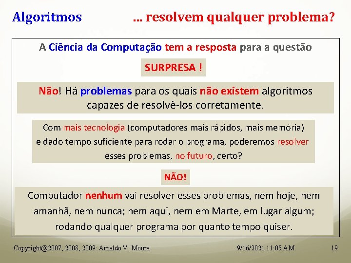 Algoritmos . . . resolvem qualquer problema? A Ciência da Computação tem a resposta