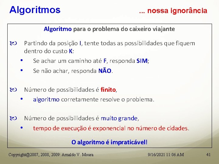 Algoritmos . . . nossa ignorância Algoritmo para o problema do caixeiro viajante Partindo