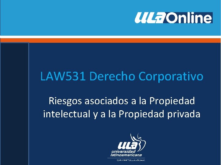 LAW 531 Derecho Corporativo Riesgos asociados a la Propiedad intelectual y a la Propiedad