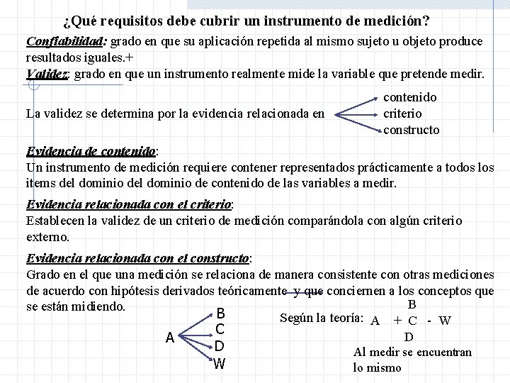 ¿Qué requisitos debe cubrir un instrumento de medición? Confiabilidad: grado en que su aplicación