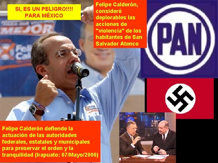 SI, ES UN PELIGRO!!!! PARA MÉXICO Felipe Calderón, consideró deplorables las acciones de "violencia"