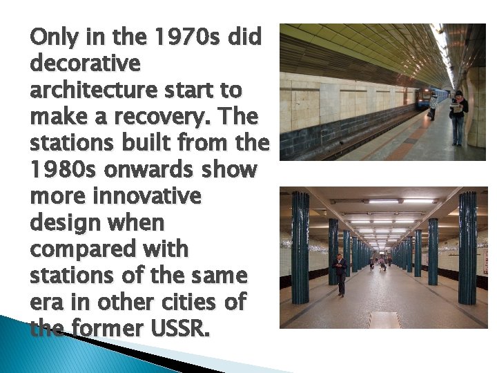 Only in the 1970 s did decorative architecture start to make a recovery. The