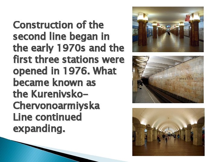 Construction of the second line began in the early 1970 s and the first