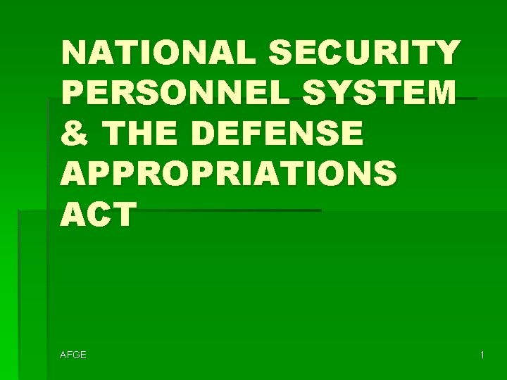 NATIONAL SECURITY PERSONNEL SYSTEM & THE DEFENSE APPROPRIATIONS ACT AFGE 1 