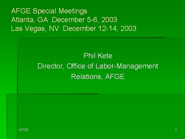 AFGE Special Meetings Atlanta, GA December 5 -6, 2003 Las Vegas, NV December 12