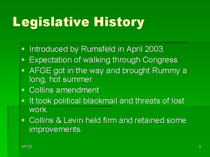 Legislative History § § § Introduced by Rumsfeld in April 2003. Expectation of walking