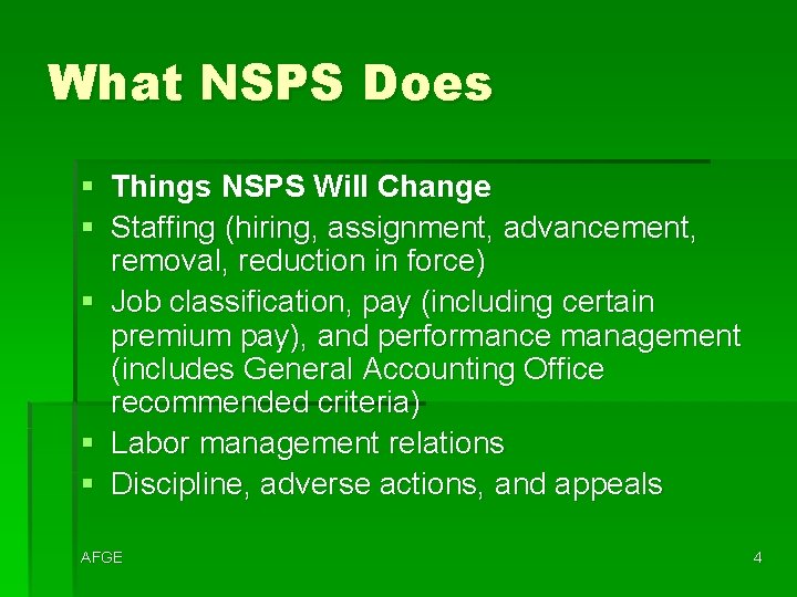 What NSPS Does § Things NSPS Will Change § Staffing (hiring, assignment, advancement, removal,