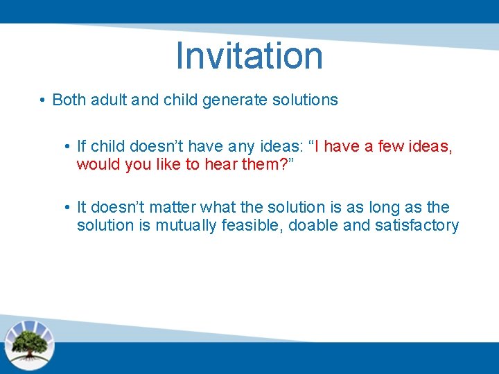 Invitation • Both adult and child generate solutions • If child doesn’t have any