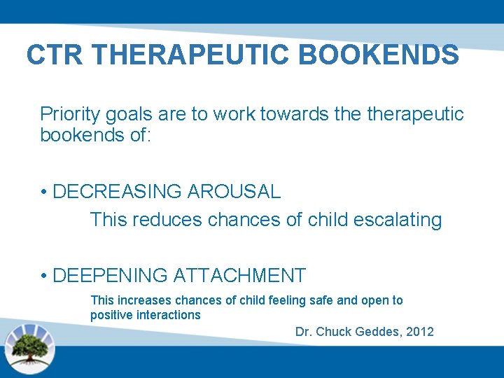 CTR THERAPEUTIC BOOKENDS Priority goals are to work towards therapeutic bookends of: • DECREASING