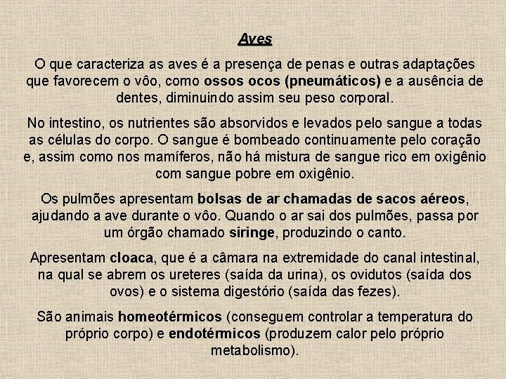 Aves O que caracteriza as aves é a presença de penas e outras adaptações