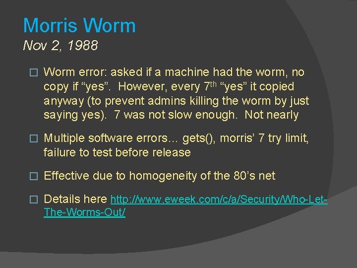 Morris Worm Nov 2, 1988 � Worm error: asked if a machine had the